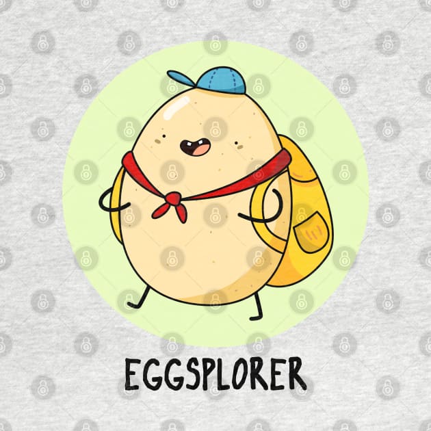 Eggsplorer Cute Egg Pun by punnybone